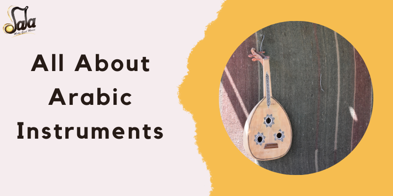 Overview of traditional Arabic musical instruments from oud and qanun to darbuka