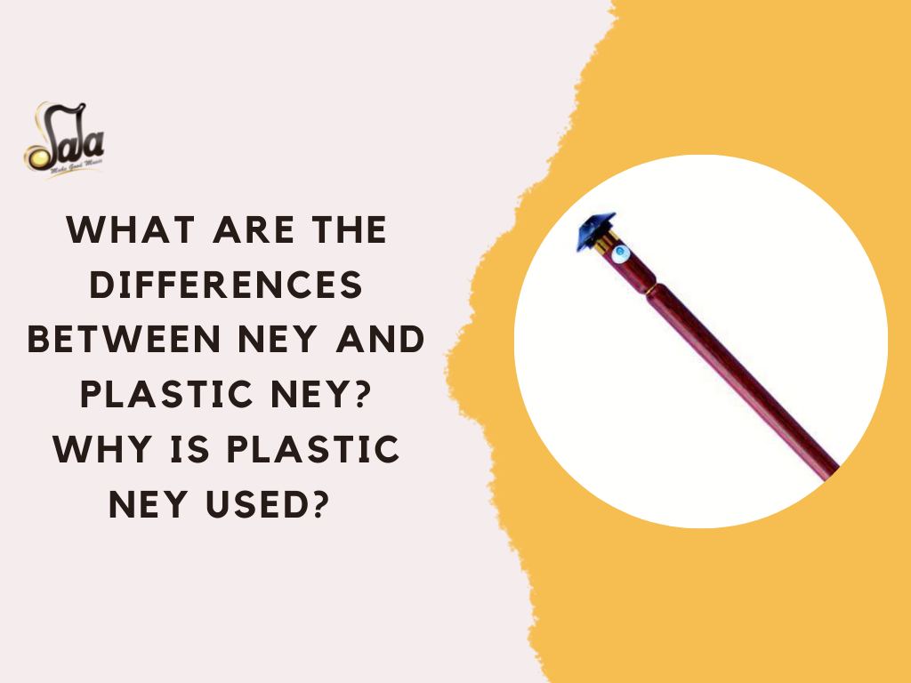Comparison of traditional reed ney and plastic ney and why plastic neys are used