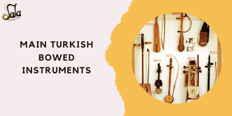 Overview of main Turkish bowed instruments from kemence to yayli tanbur and kabak kemane