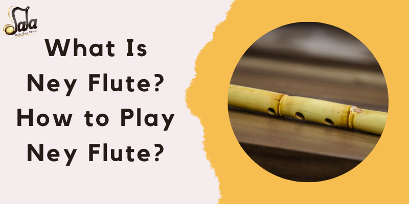 Ney reed flute explained with playing technique and beginner instructions