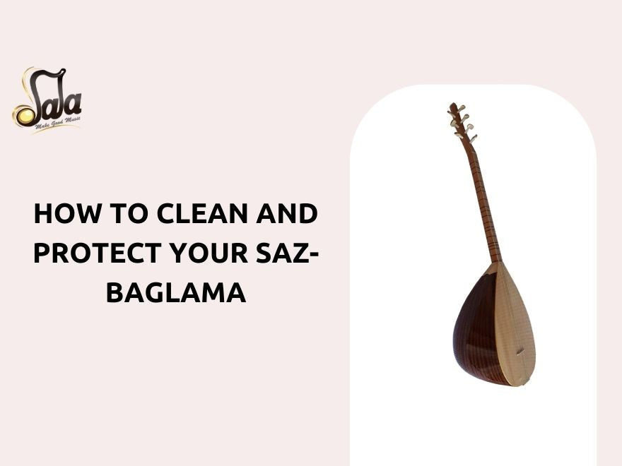 Care and cleaning guide for protecting your Turkish saz baglama lute
