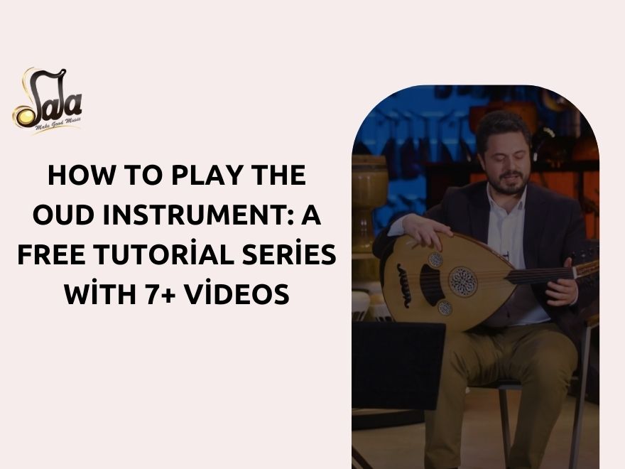 Free seven-part oud tutorial video series for beginner lute players