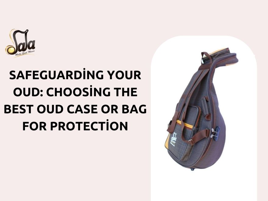 Guide to choosing the best oud case or gig bag for safe transport